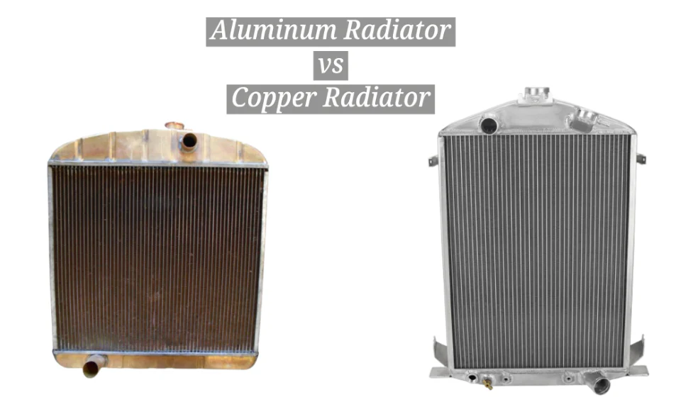 The aluminum radiator vs the copper radiator,Which is The Best for You?